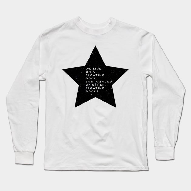 we live on a floating rock Long Sleeve T-Shirt by okarosa